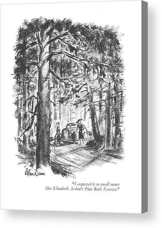 
Woman To Husband In The Middle Of A Forest. 
Wood Forest Nature Outdoors Landscape Environment Forest Woods Scent Fragrance Fragrances Perfumes Perfume Cologne Colognes Cosmetic Cosmetics Grooming Groom Hygiene 70210 Adu Alan Dunn Acrylic Print featuring the drawing I Expected It To Smell More Like Elizabeth by Alan Dunn