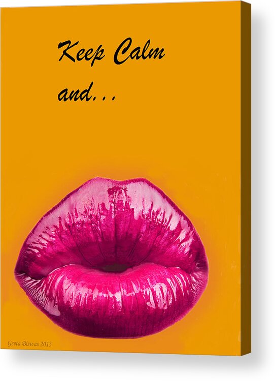 Keep Calm Acrylic Print featuring the digital art Keep Calm and smooch by Geeta Yerra