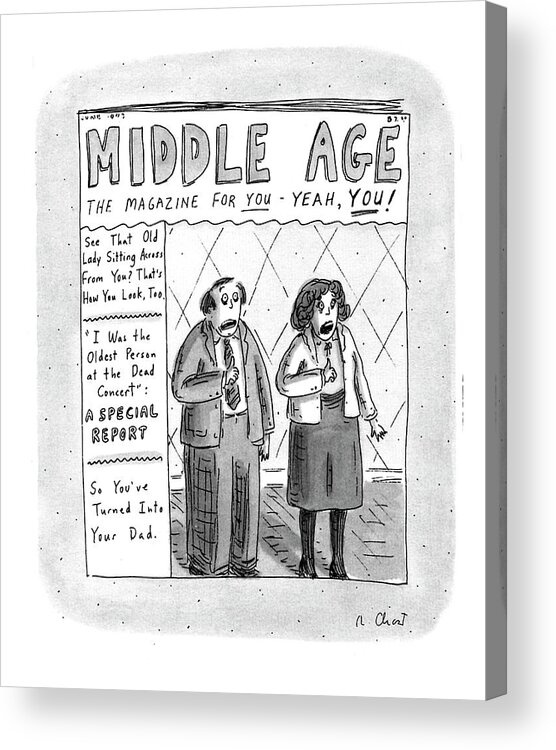 Age Acrylic Print featuring the drawing Middle Age
The Magazine For You - Yeah by Roz Chast