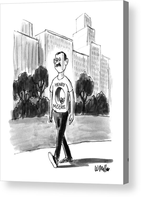 (man Walks Along With A Large Hole In His Middle. His Shirt Reads Acrylic Print featuring the drawing New Yorker April 16th, 1990 by Warren Miller