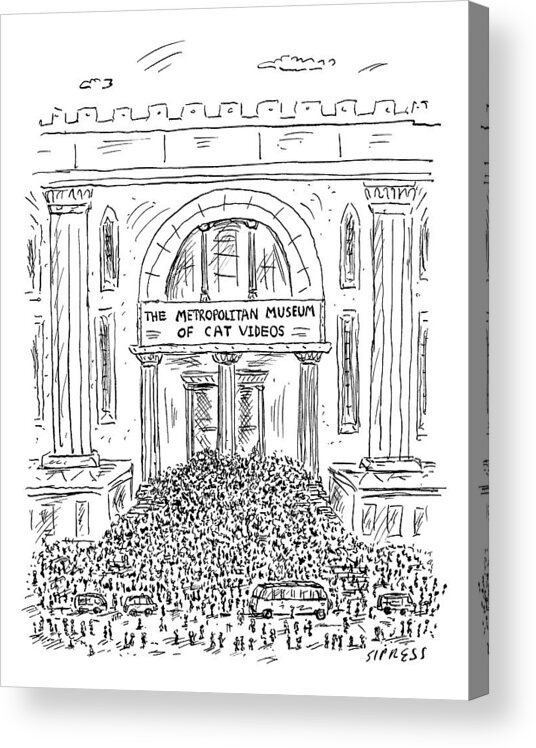 Captionless Acrylic Print featuring the drawing The Metropolitan Museum Of Cat Videos Thronged by David Sipress