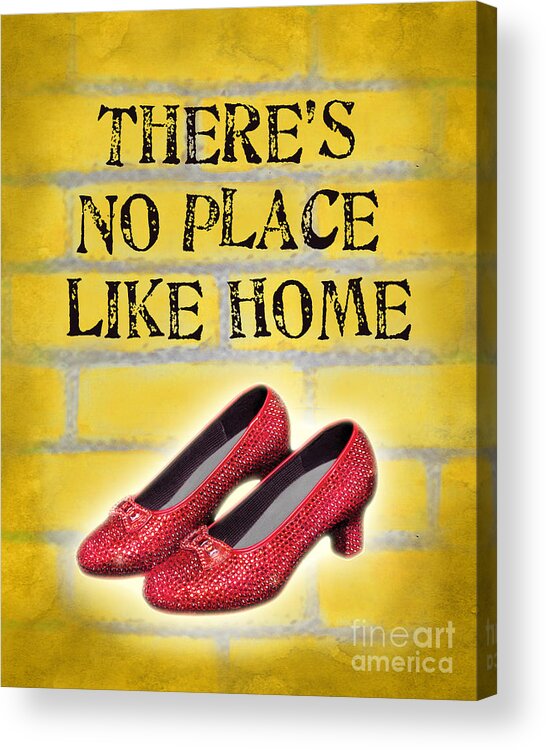 There's No Place Like Home No Place Like Home Acrylic Print featuring the digital art There's No Place Like Home by Ginny Gaura