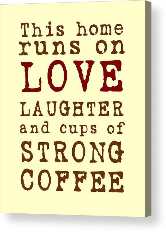 Love Acrylic Print featuring the digital art Love and Strong Coffee by Jaime Friedman