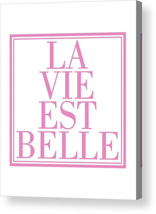 La Vie Est Belle Acrylic Print featuring the mixed media La vie est belle #1 by Studio Grafiikka