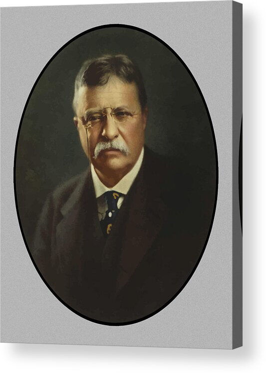 Teddy Roosevelt Acrylic Print featuring the painting President Theodore Roosevelt by War Is Hell Store