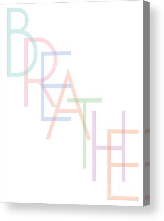 Typography Acrylic Print featuring the digital art Breathe by L Machiavelli