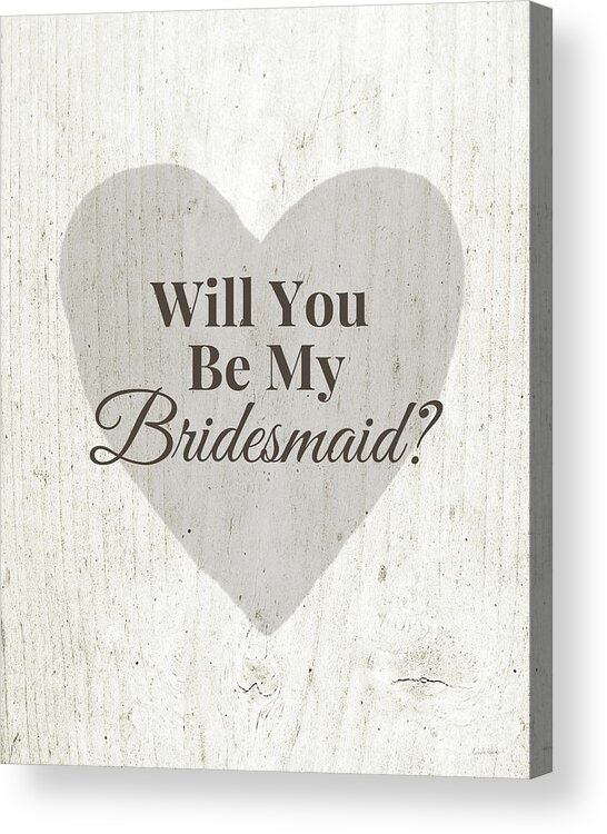 Bridesmaid Acrylic Print featuring the digital art Bridesmaid Card Rustic- Art by Linda Woods by Linda Woods
