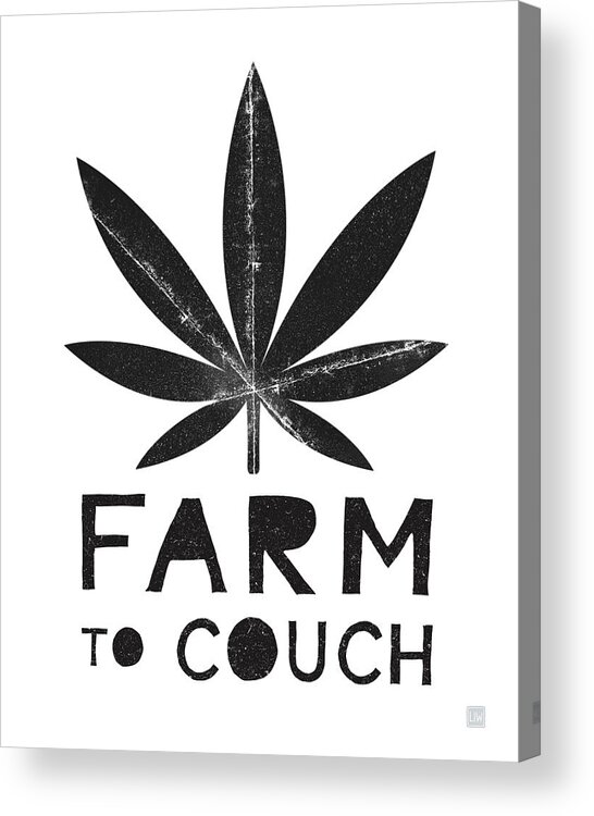 Cannabis Acrylic Print featuring the mixed media Farm To Couch Black And White- Cannabis Art by Linda Woods by Linda Woods