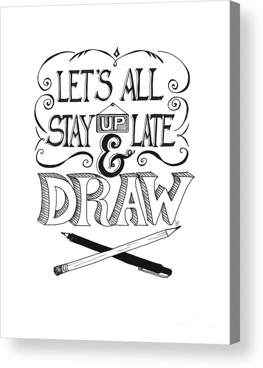  Acrylic Print featuring the drawing Lets all stay up late and draw by Cindy Garber Iverson