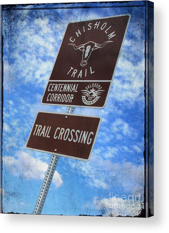 Chisholm Trail Acrylic Print featuring the photograph Sign on The Trail by Toni Hopper