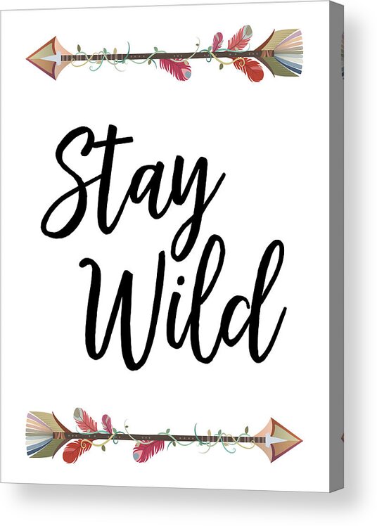 Stay+wild Acrylic Print featuring the digital art Stay Wild by Jaime Friedman