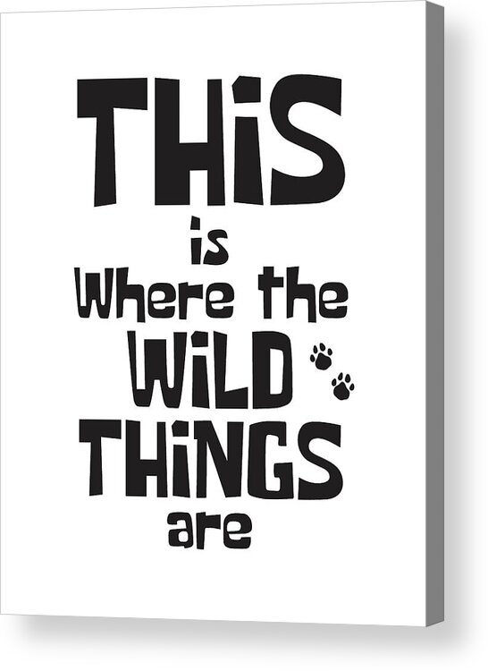 This Is Where The Wild Things Are Acrylic Print featuring the mixed media This is where the wild things are by Studio Grafiikka