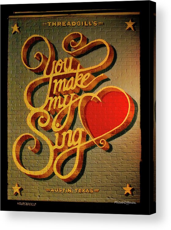 Austin Acrylic Print featuring the photograph You Make My Heart Sing by Micah Offman