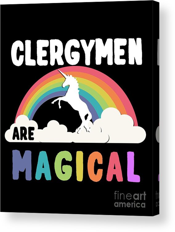 Unicorn Acrylic Print featuring the digital art Clergymen Are Magical #1 by Flippin Sweet Gear