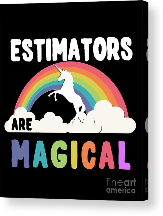 Unicorn Acrylic Print featuring the digital art Estimators Are Magical #1 by Flippin Sweet Gear
