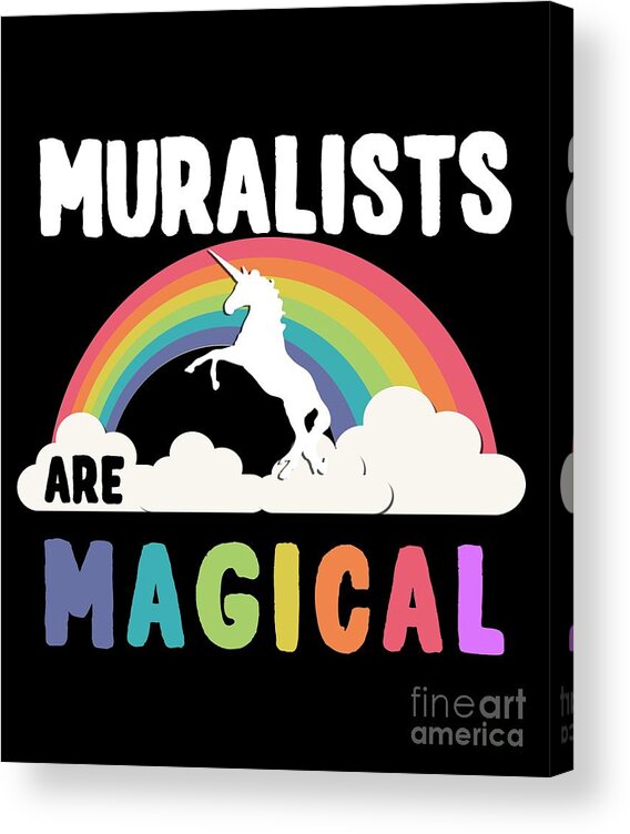 Unicorn Acrylic Print featuring the digital art Muralists Are Magical #1 by Flippin Sweet Gear