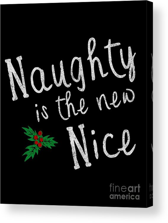Cool Acrylic Print featuring the digital art Naughty Is New Nice Vintage #1 by Flippin Sweet Gear