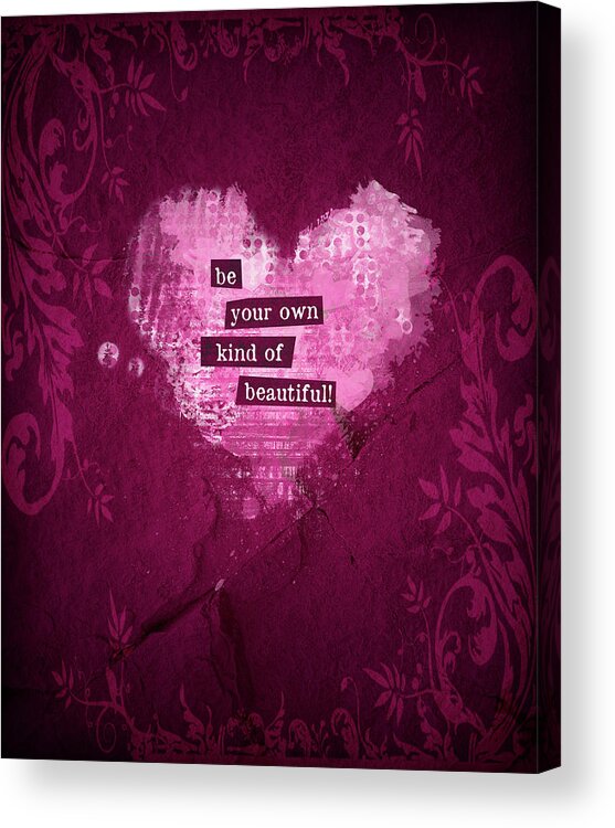 Beautiful Acrylic Print featuring the digital art Be Your Own Kind of Beautiful by Doreen Erhardt