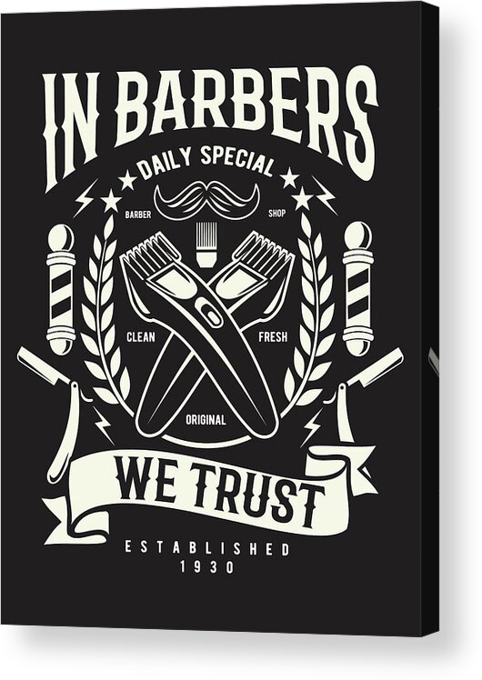 Barber Acrylic Print featuring the digital art In Barbers We Trust by Long Shot