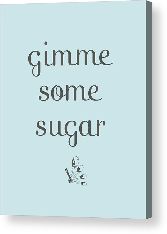 Gimmie Acrylic Print featuring the digital art Sugar by Sd Graphics Studio