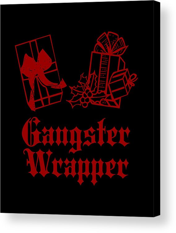 Christmas 2023 Acrylic Print featuring the digital art Gangster Wrapper #1 by Flippin Sweet Gear