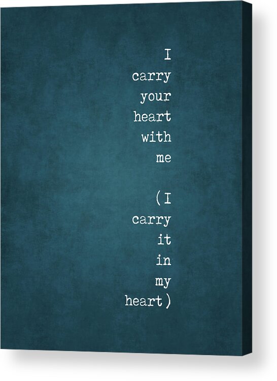 I Carry Your Heart Acrylic Print featuring the digital art I carry your heart with me - E E Cummings Poem - Minimal, Literature Quote Print - Typewriter #2 by Studio Grafiikka