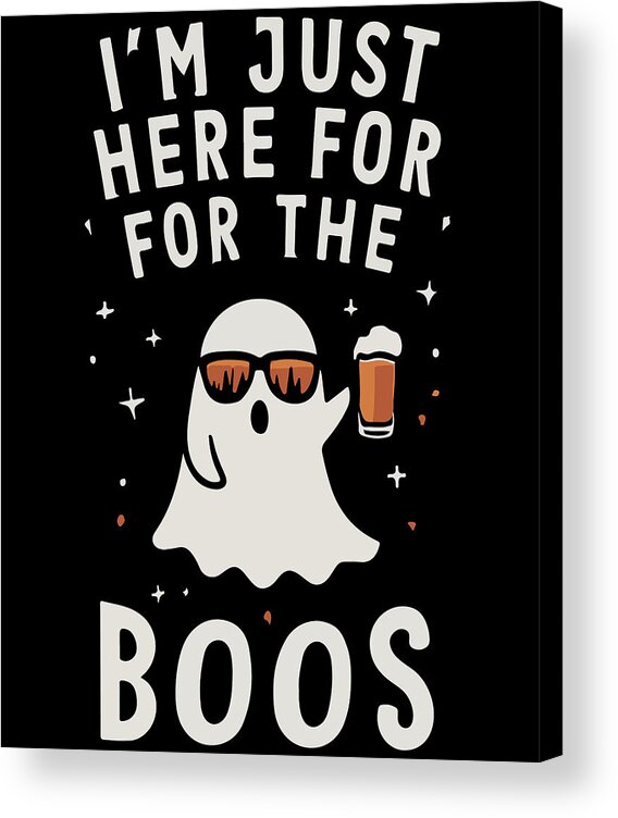 Halloween Acrylic Print featuring the digital art Im Just Here for the Boos #1 by Flippin Sweet Gear