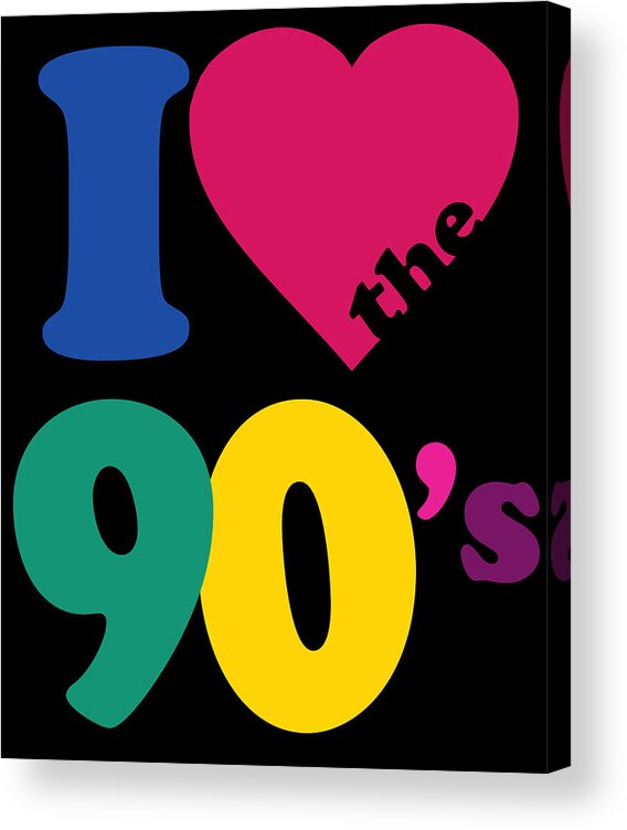Funny Acrylic Print featuring the digital art I Love The 90s #2 by Flippin Sweet Gear