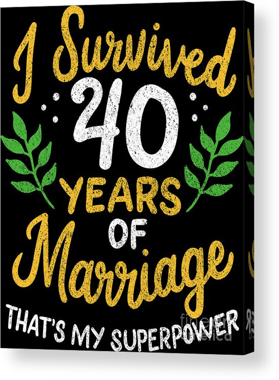 40th Wedding Anniversary Acrylic Print featuring the digital art 40th Wedding Anniversary Survived 40 Years Of Marriage by Haselshirt