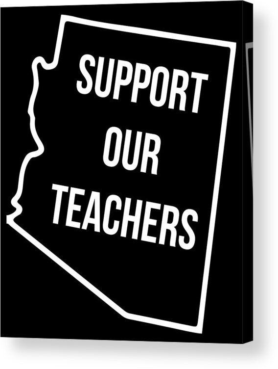 Funny Acrylic Print featuring the digital art Arizona Support Our Teachers by Flippin Sweet Gear