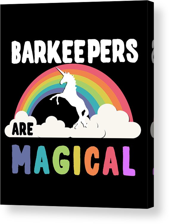 Funny Acrylic Print featuring the digital art Barkeepers Are Magical by Flippin Sweet Gear