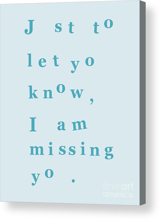 Just To Let You Know I Am Missing You Acrylic Print featuring the digital art Blue Missing You Quote by Madame Memento