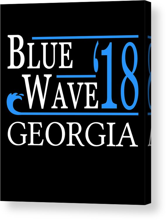 Election Acrylic Print featuring the digital art Blue Wave GEORGIA Vote Democrat by Flippin Sweet Gear