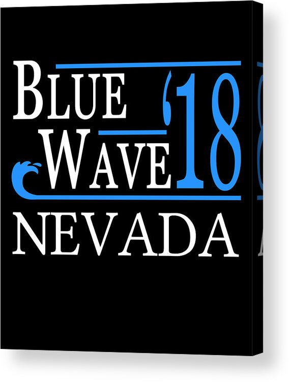 Election Acrylic Print featuring the digital art Blue Wave NEVADA Vote Democrat by Flippin Sweet Gear