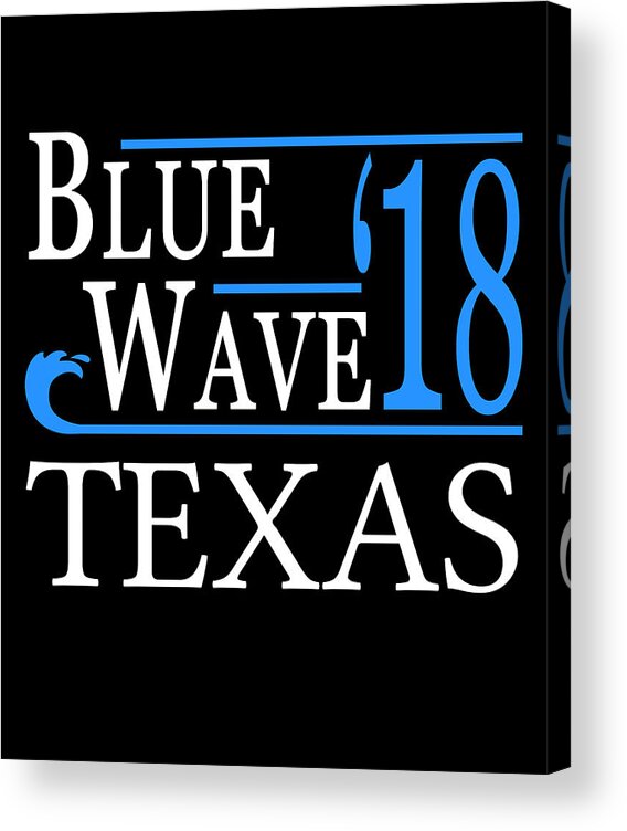 Election Acrylic Print featuring the digital art Blue Wave TEXAS Vote Democrat by Flippin Sweet Gear