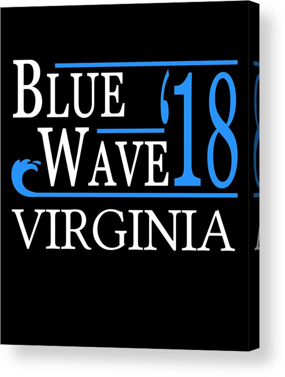 Election Acrylic Print featuring the digital art Blue Wave VIRGINIA Vote Democrat by Flippin Sweet Gear