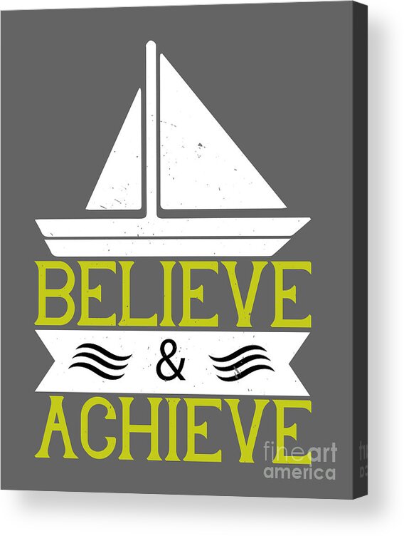 Boat Acrylic Print featuring the digital art Boat Lover Gift Believe And Achieve by Jeff Creation