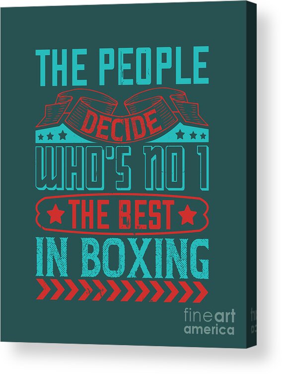 Boxing Acrylic Print featuring the digital art Boxing Gift The People Decide Who's No 1 The Best In Boxing by Jeff Creation