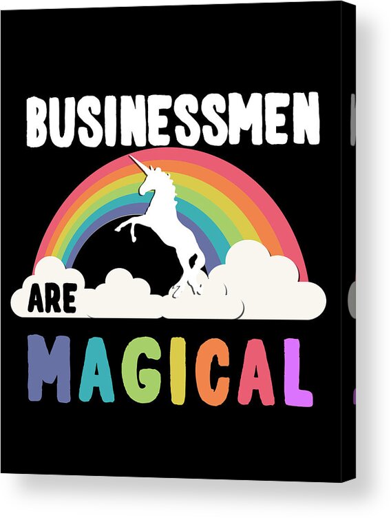 Funny Acrylic Print featuring the digital art Businessmen Are Magical by Flippin Sweet Gear