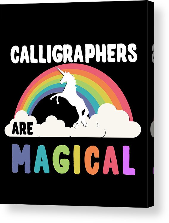 Funny Acrylic Print featuring the digital art Calligraphers Are Magical by Flippin Sweet Gear