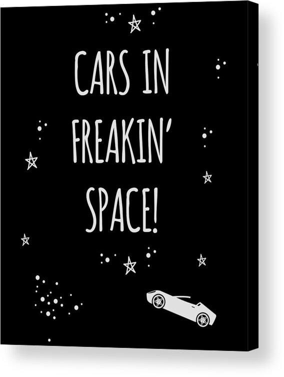Funny Acrylic Print featuring the digital art Cars In Freakin Space by Flippin Sweet Gear