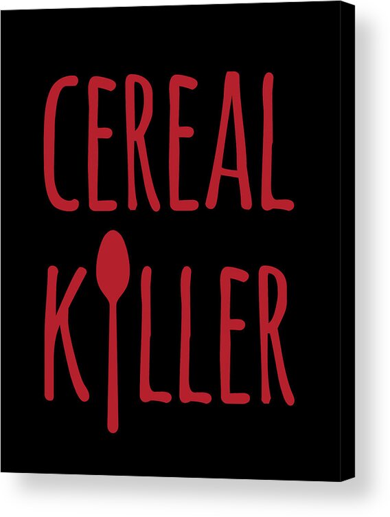 Funny Acrylic Print featuring the digital art Cereal Killer by Flippin Sweet Gear