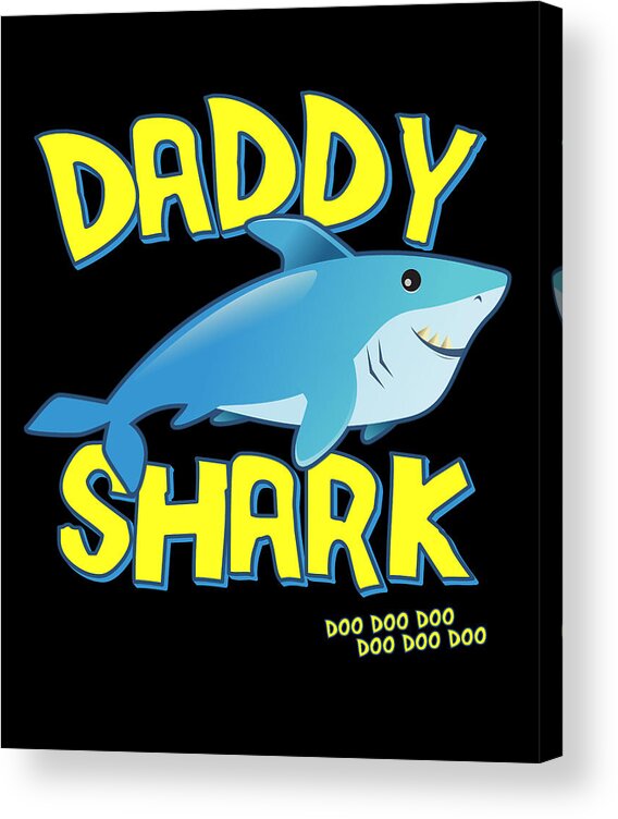 Gifts For Dad Acrylic Print featuring the digital art Daddy Shark Fathers Day Gift by Flippin Sweet Gear
