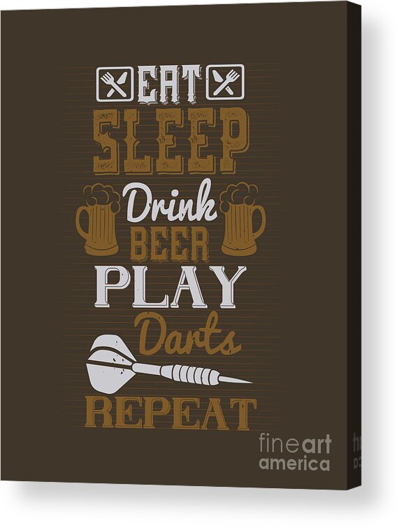 Darts Acrylic Print featuring the digital art Darts Lover Gift Eat Sleep Drink Beer Play Darts Repeat by Jeff Creation