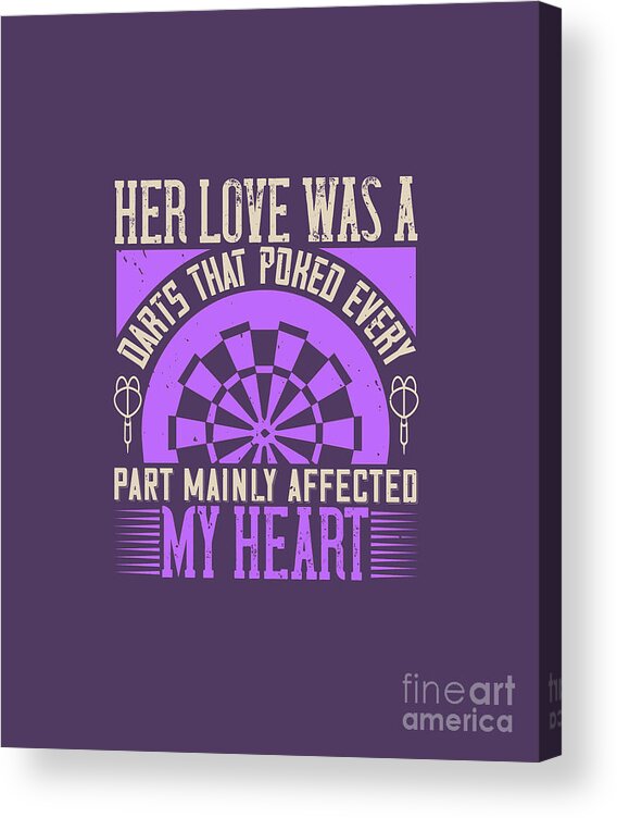Darts Acrylic Print featuring the digital art Darts Lover Gift Her Love Was A Darts That Poked Every Part Mainly Affected My Heart by Jeff Creation