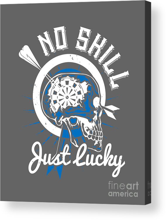 Darts Acrylic Print featuring the digital art Darts Lover Gift No Skill Just Lucky by Jeff Creation