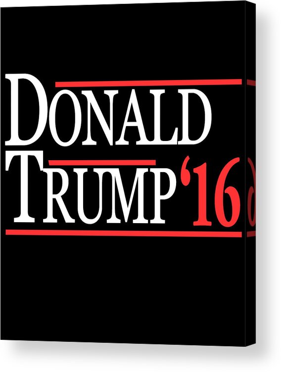 Funny Acrylic Print featuring the digital art Donald Trump 2016 by Flippin Sweet Gear
