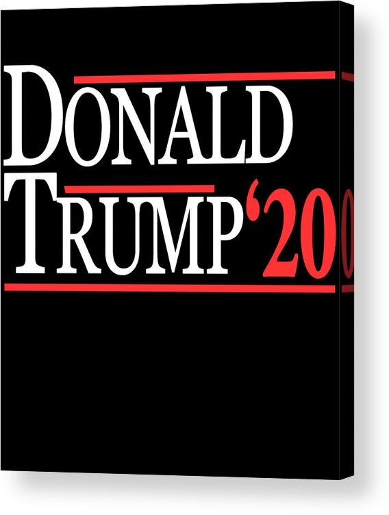 Funny Acrylic Print featuring the digital art Donald Trump For President 2020 by Flippin Sweet Gear