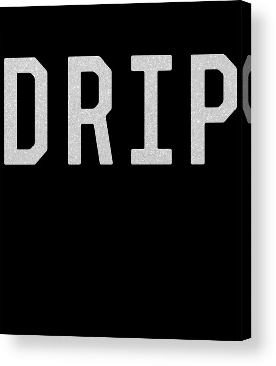 Cool Acrylic Print featuring the digital art Drip by Flippin Sweet Gear