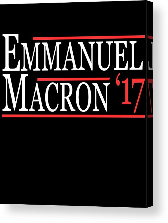 Funny Acrylic Print featuring the digital art Emmanuel Macron Presidente 2017 by Flippin Sweet Gear